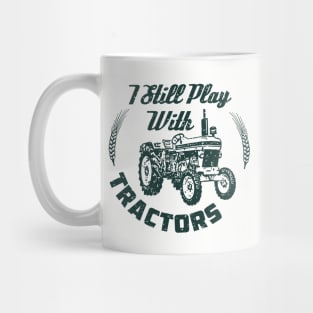 i still play with tractors,tractors,tractor driver,gifts Mug